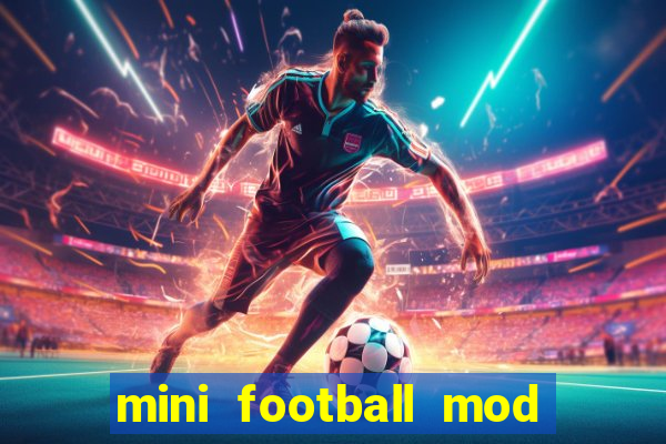 mini football mod apk (unlimited money and gems)